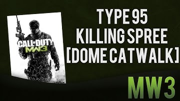 MW3: Type 95 Killing Spree [Dome Catwalk]