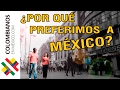 ¿Por qué preferimos a México? Emigrantes Parte 3