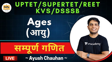 Ages (आयु) | UPTET | SUPERTET | REET | KVS | DSSSB | Ayush Chauhan