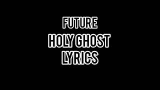 Future - Holy Ghost (Lyrics)