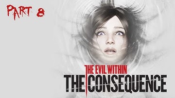 The Evil Within: The Consequence walkthrough | GRAND FINALE! (Part 8:END)