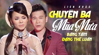 LK Chuyện Ba Mùa Mưa, Trăng Tàn Trên Hè Phố - Băng Tâm & Đặng Thế Luân | Tuyệt Đỉnh Song Ca Bolero