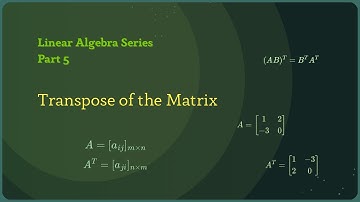 Transpose of the matrix | Linear Algebra Series Part 5