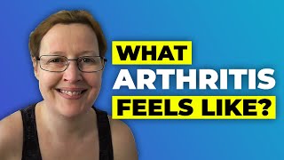 What does having arthritis really feel like?