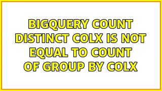 BigQuery count distinct ColX is not equal to count of group by ColX