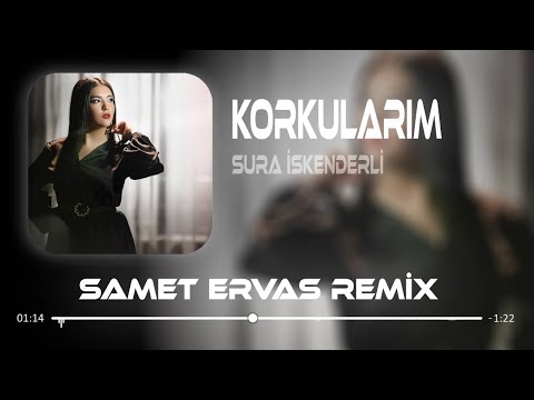 Sura İskenderli - Korkularım ( Samet Ervas Remix )