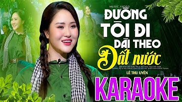KARAOKE Đường Tôi Đi Dài Theo Đất Nước - Lê Thu Uyên