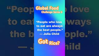 Series 5: Global Food Challenge | GOT RICE? Taste the World #foodie #quiz #interactive #travel #fun