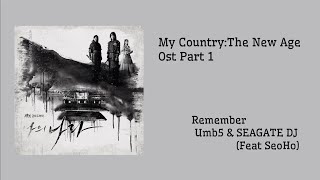Remember - Umb5 & SEAGATE DJ(feat. Seo ho) [My Country: The New Age] OST Part 1
