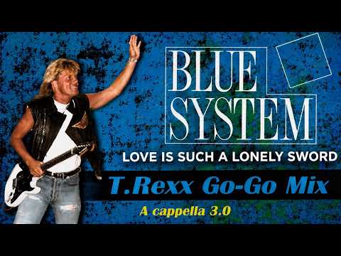 BLUE SYSTEM Love Is Such A Lonely Sword (T.Rexx Go-Go Mix) (A