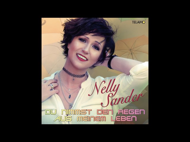 Nelly Sander - Du Nimmst Den Regen Aus Meinem Leben