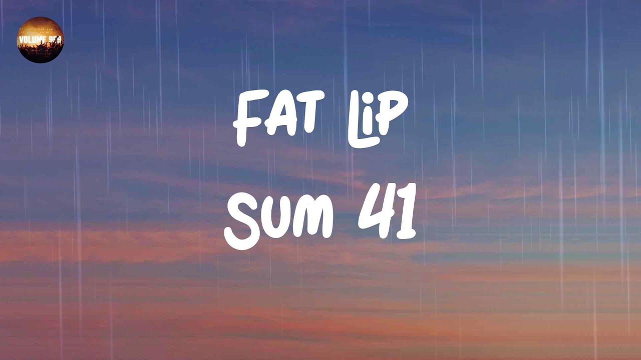 Sum 41 - Fat Lip (Lyrics)