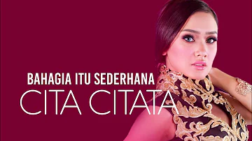 Cita Citata - Bahagia Itu Sederhana #lirik