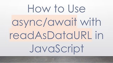 How to Use async/await with readAsDataURL in JavaScript