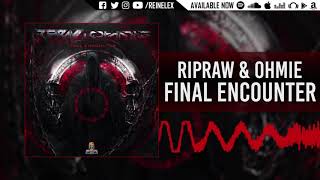 RipRaw & Ohmie - Final Encounter
