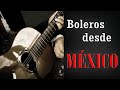 BOLEROS, desde México los mejores cantantes y tríos mexicanos de antaño, Música Romántica.