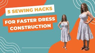 5 Sewing Hacks for Faster Dress Construction