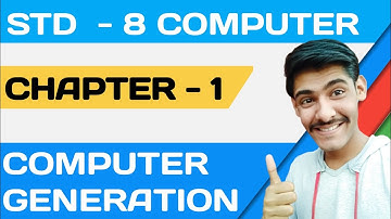 STD 8 ||COMPUTER ||CHAPTER 1 || computer generations|| ધોરણ 8 કમ્પ્યુટર