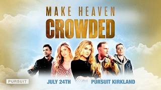 07.24.26 | Make Heaven Crowded  | The Pursuit NW
