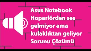 Asus Notebook Hoparlörden ses gelmiyor ama kulaklıktan geliyor Sorunu  Çözümü, Hoparlör ses sorunu - YouTube