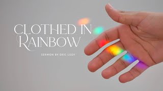 Eric Ludy – Clothed In Rainbow (Sermon)