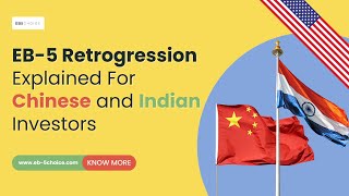 EB-5 Retrogression Explained For Chinese and Indian Investors
