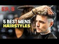 5 Awesome Hairstyles for Men (EP. 8) | Mens Hair 2019