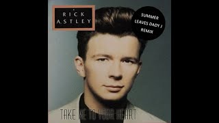 Video thumbnail of "RICK ASTLEY - Take me to your heart (Summer leaves DADY J Remix)"