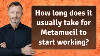 How long does it usually take for Metamucil to start working?