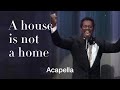 Best performance of luther vandross singing a house is not a home acapella