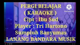 PERGI BELAJAR,KARAOKE, TRI HARTONO, LANANG BANDARA MUSIK
