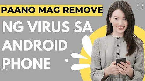 PAANO MAG REMOVE  NG VIRUS SA ANDROID PHONE