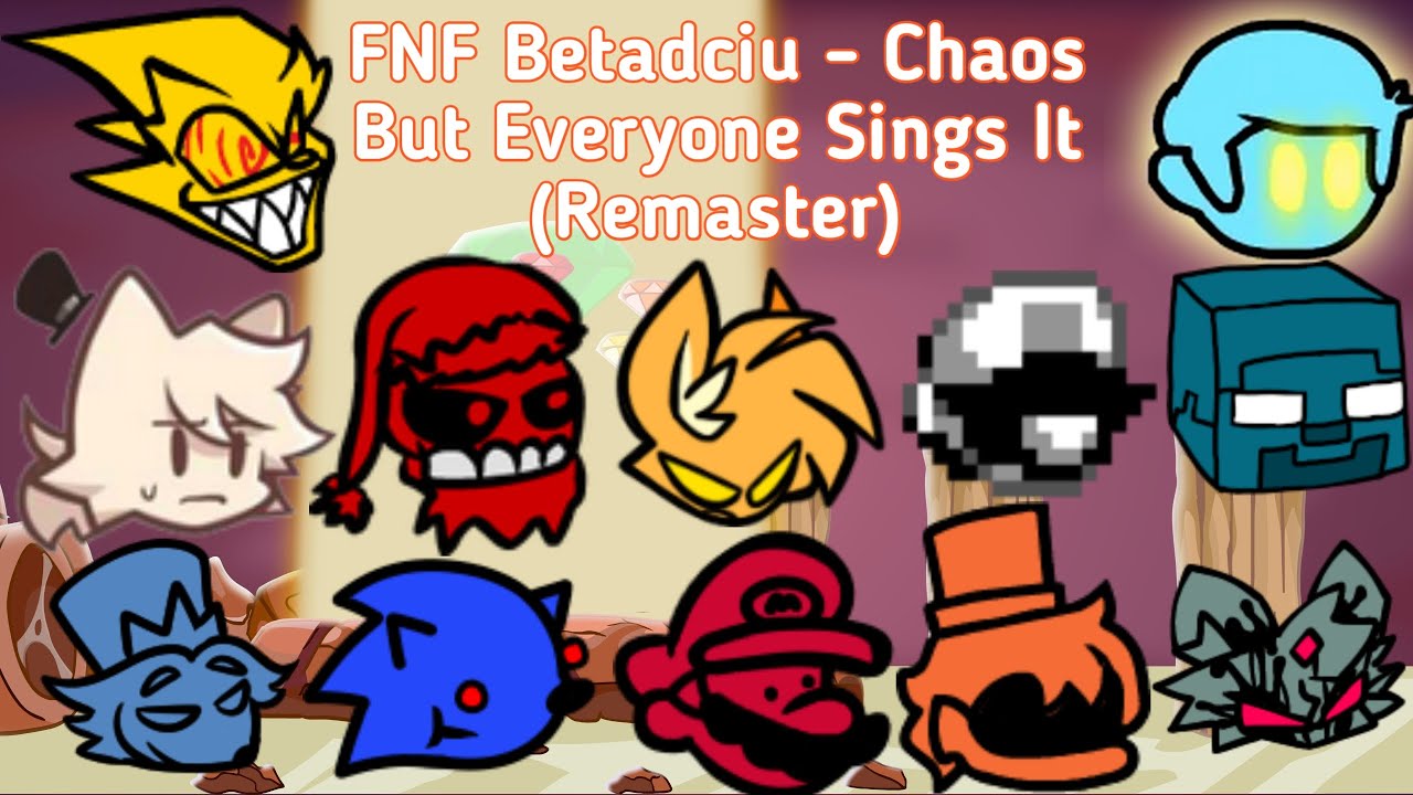 FNF Betadciu - Chaos But Everyone Sings It (Remaster)