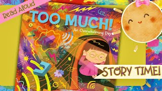 TOO MUCH! An Overwhelming Day  Reassuring Book to Help Support Kids with Sensory Needs, Read Aloud