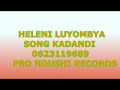 HELENI LUYOMBYA SONG KADANDI 0623119689 PRO NDUSHI RECORDS HELENI LUYOMBYA SONG KADANDI 0623119689 PRO NDUSHI RECORDS