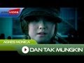 Agnes Monica - Dan Tak Mungkin | Official Video