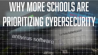 Securing the Present and the Future: Why schools prioritize cybersecurity for students, staff