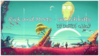 Rick and Morty - Get Schwifty [Remix]
