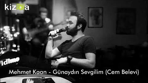 Mehmet Kaan - Gnaydn Sevgilim (Cem Belevi)