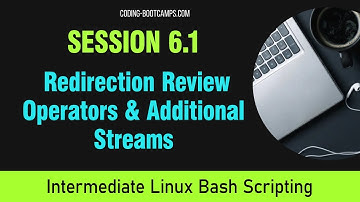 Master Linux Bash Scripting: Session 6.1 - Redirection Review, Operators and Additional Streams