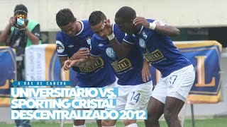 A ras de cancha: Universitario 0-3 Sporting Cristal (Descentralizado 2012)