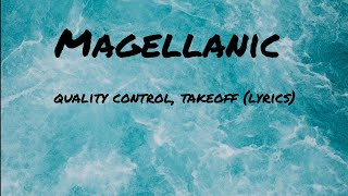 Quality Control, Takeoff - Magellanic Lyrics