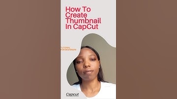 CapCut: How To Create Your Thumbnail In CapCut.