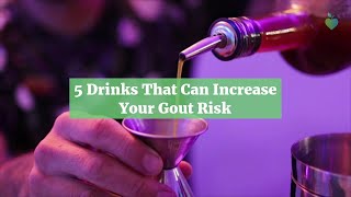 5 Drinks That Can Increase Your Gout Risk