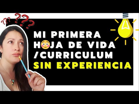 Quiero Hacer Un Currículum, Pero No Tengo Experiencia Laboral. ¿Cómo Puedo Hacer Esto?