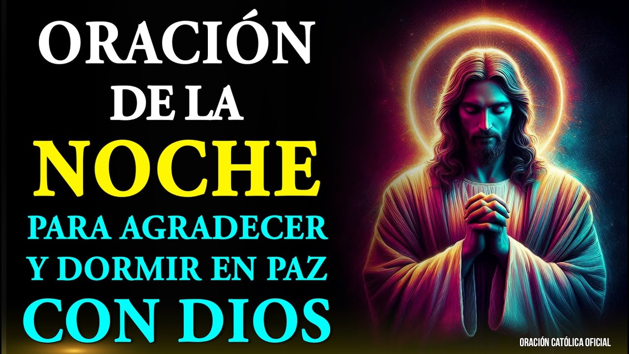ORACIÓN DE LA NOCHE PARA AGRADECER Y DORMIR EN PAZ CON DIOS - YouTube