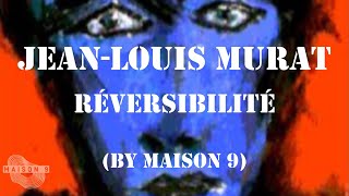 Jean Louis MURAT - Réversibilité (by MAISON 9)