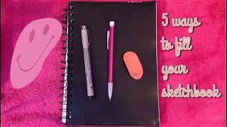 5 ways to fill your sketchbook