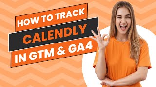 [2024] How to Track Calendly Form Submissions with Google Analytics 4 and Google Tag Manager