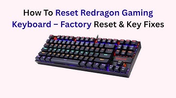 How To Reset Redragon Gaming Keyboard – Factory Reset & Key Fixes